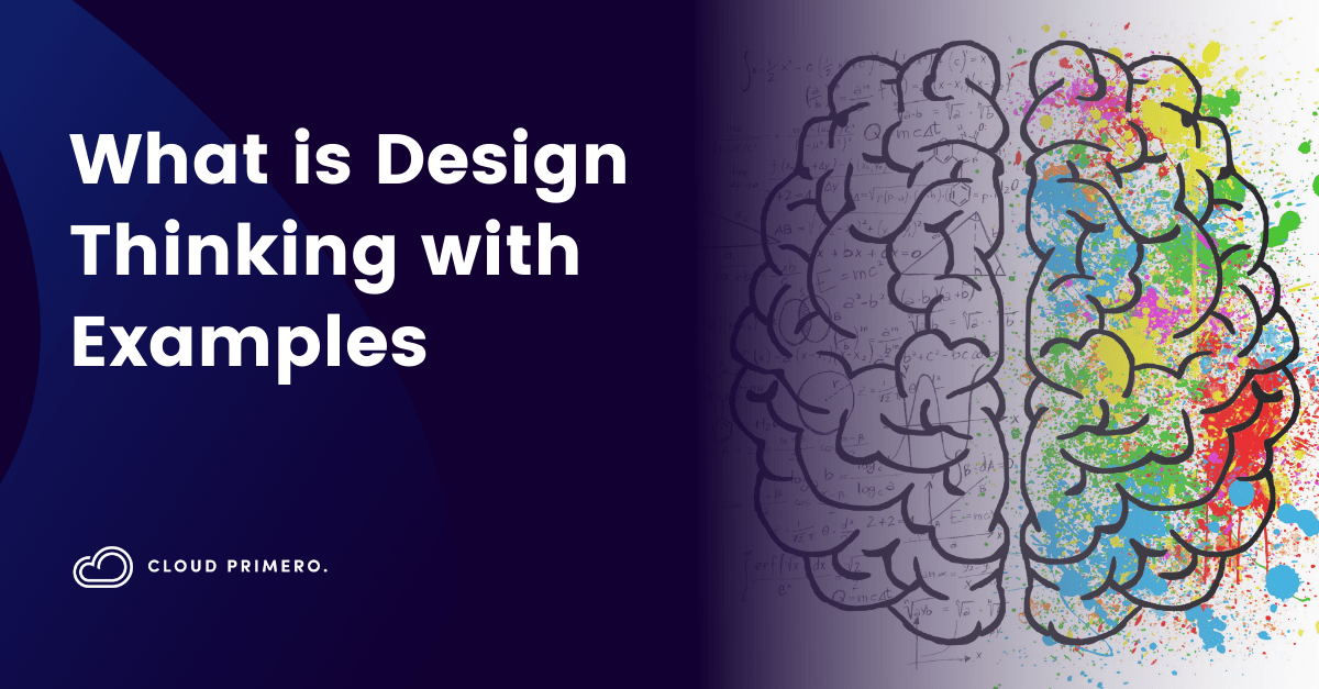 What is Design Thinking with Examples - Cloud Primero